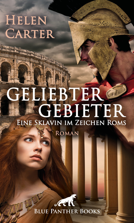 Erotik: Geliebter Gebieter - Eine Sklavin im Zeichen Roms von Helen Carter